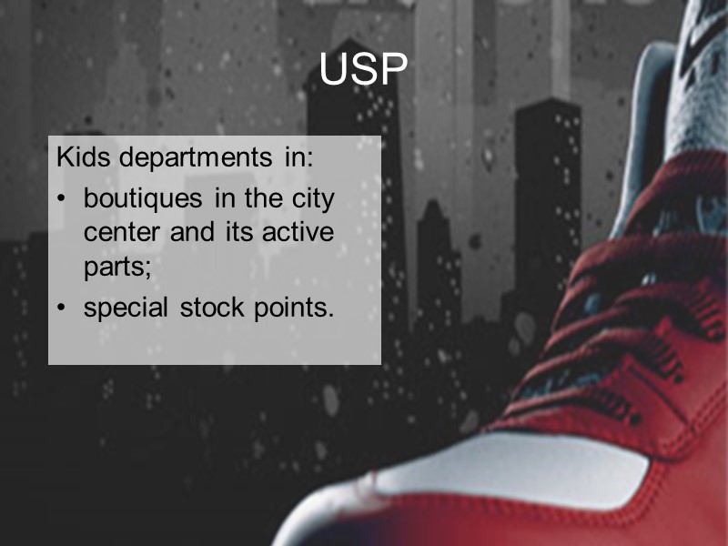 USP Kids departments in: boutiques in the city center and its active parts; special